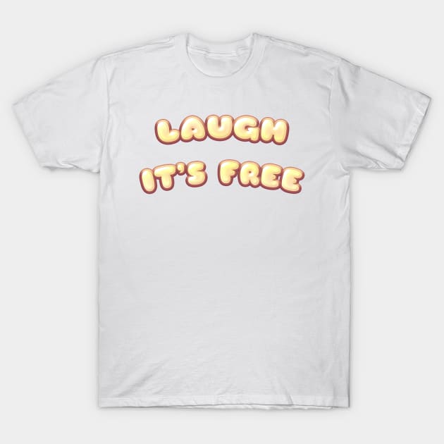 Laugh It's Free T-Shirt by stokedstore